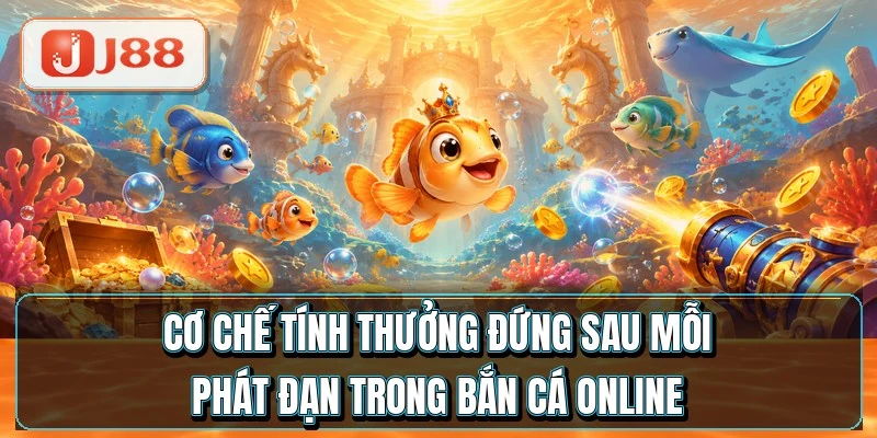 Bắn Cá Online - Giải Mã Cơ Chế Trả Thưởng RTP 97% 2 Cơ chế tính thưởng đứng sau mỗi phát đạn trong bắn cá online