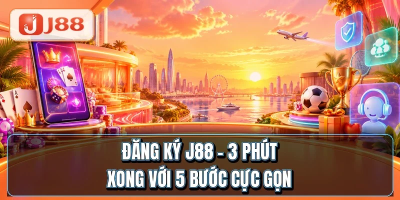 Đăng Ký J88 - 3 Phút Xong Với 5 Bước Cực Gọn 1 Đăng Ký J88 - 3 Phút Xong Với 5 Bước Cực Gọn