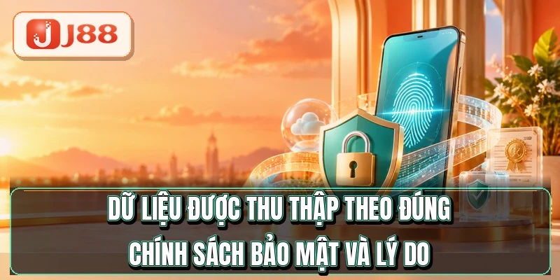 Chính Sách Bảo Mật - 5 Cam Kết Về Dữ Liệu Của Bạn 1 Dữ liệu được thu thập theo đúng chính sách bảo mật và lý do