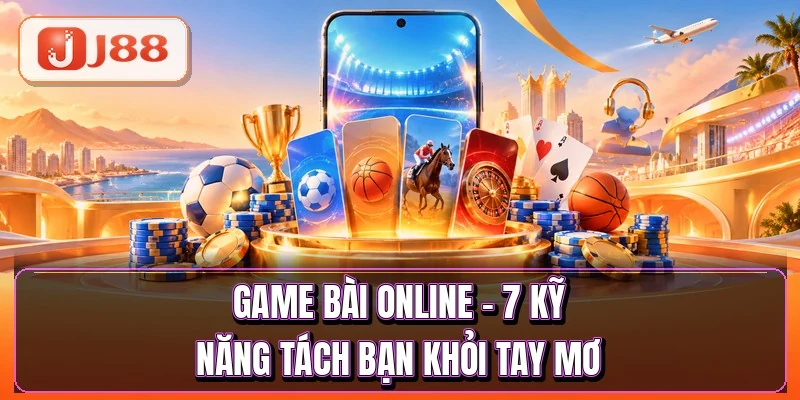 Game Bài Online - 7 Kỹ Năng Tách Bạn Khỏi Tay Mơ 1 Game Bài Online - 7 Kỹ Năng Tách Bạn Khỏi Tay Mơ