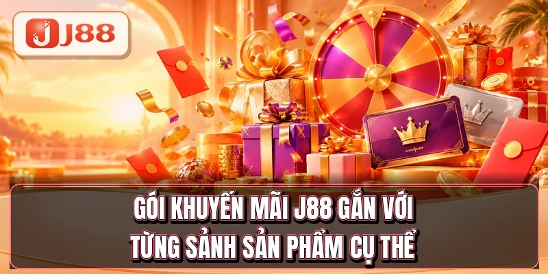 Gói khuyến mãi J88 gắn với từng sảnh sản phẩm cụ thể