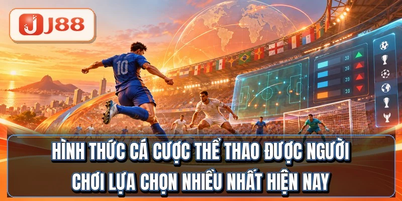 Cá Cược Thể Thao - Nhập Môn Chỉ Trong 15 Phút 3 Hình thức cá cược thể thao được người chơi lựa chọn nhiều nhất hiện nay
