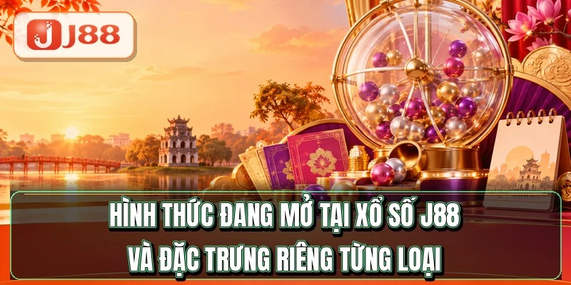 Xổ Số J88 - Tỷ Lệ Ăn Tới 1 Ăn 960 Mỗi Kỳ 2 Hình thức đang mở tại xổ số J88 và đặc trưng riêng từng loại