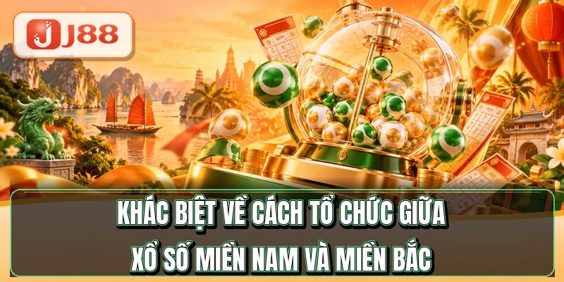 Xổ Số Miền Nam - 3 Đài Mỗi Ngày, 18 Nghìn Giải 4 Khác biệt về cách tổ chức giữa xổ số miền Nam và miền Bắc