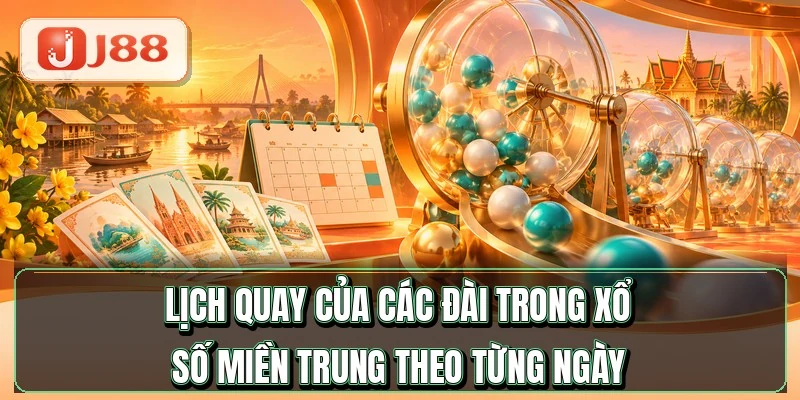 Xổ Số Miền Trung - Lịch 7 Ngày Quay Và 3 Ưu Điểm Riêng 2 Lịch quay của các đài trong xổ số miền Trung theo từng ngày