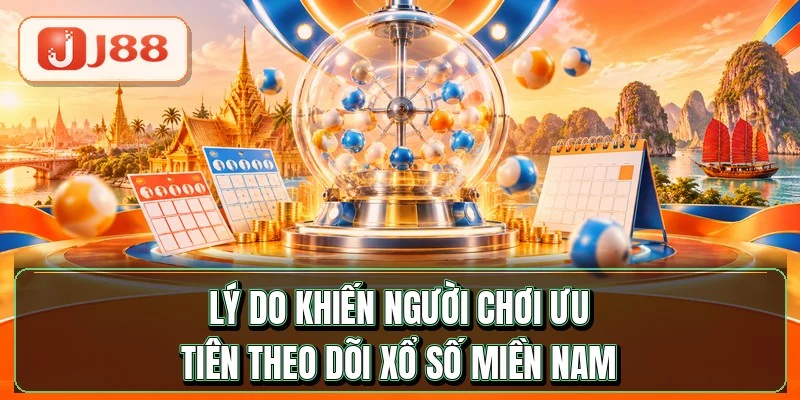 Xổ Số Miền Nam - 3 Đài Mỗi Ngày, 18 Nghìn Giải 3 Lý do khiến người chơi ưu tiên theo dõi xổ số miền Nam