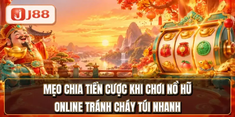 Nổ Hũ Online - Đọc Chỉ Số RTP Chỉ Trong 5 Phút 4 Mẹo chia tiền cược khi chơi nổ hũ online tránh cháy túi nhanh