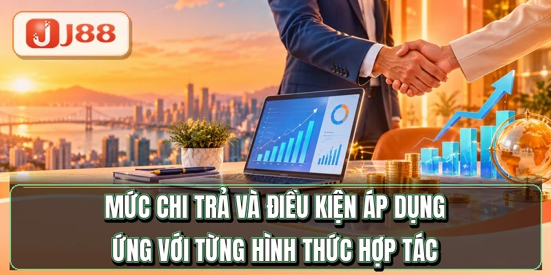 Đại Lý J88 - Hoa Hồng Tới 45% Cho Đối Tác 2 Mức chi trả và điều kiện áp dụng ứng với từng hình thức hợp tác