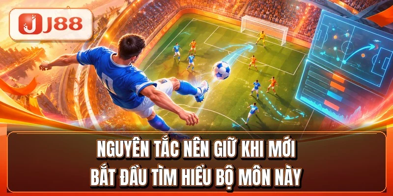 Nguyên tắc nên giữ khi mới bắt đầu tìm hiểu bộ môn này
